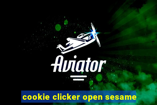 cookie clicker open sesame